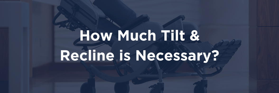 How Much Tilt & Recline is Necessary